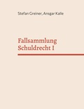 Cover: Fallsammlung Schuldrecht I - BoD - Books on Demand