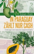 Cover: In Paraguay z&auml;hlt nur Cash - BoD - Books on Demand
