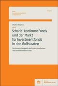 Cover: Scharia-konforme Fonds und der Markt f&uuml;r Investmentfonds in den Golfstaaten - Berliner Wissenschafts-Verlag