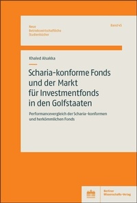 Abbildung von: Scharia-konforme Fonds und der Markt für Investmentfonds in den Golfstaaten - Berliner Wissenschafts-Verlag