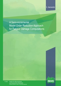 Enlarge image Cover: A Semi-incremental Model Order Reduction Approach for Fatigue Damage Computations - Universität Hannover Institut f. Baumechanik u. Numerische Mechanik