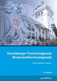 Abbildung von: Vorarlberger Fischereigesetz / Bodenseefischereigesetz - Pro Libris Verlagsgesellschaft