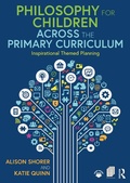 Cover: Philosophy for Children Across the Primary Curriculum - Routledge