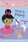 Cover: Ballet Bunnies #6: Trixie Is Missing - Random House Books for Young Readers