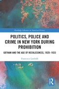 Cover: Politics, Police and Crime in New York During Prohibition - Routledge