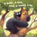 Cover: A Bear, a Bee, and a Honey Tree - Astra Publishing House