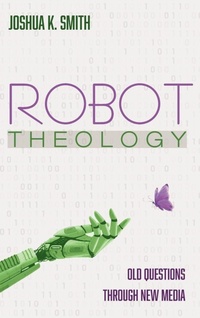 Enlarge image Cover: Robot Theology - Resource Publications (CA)