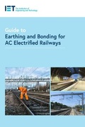 Cover: Guide to Earthing and Bonding for AC Electrified Railways - Institution of Engineering and Technology