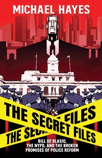 Abbildung von: The Secret Files: Bill Deblasio, The NYPD, and the Broken Promises of Police Reform - Kingston Imperial