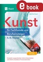Bild: Kunst für Fachfremde und Berufseinsteiger Kl. 5-6 - Auer Verlag