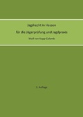 Cover: Jagdrecht in Hessen f&uuml;r die J&auml;gerpr&uuml;fung und die Jagdpraxis (3. Auflage) - Books on Demand