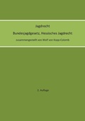 Cover: Jagdrecht Bundesjagdgesetz, Hessisches Jagdrecht (2. Auflage) - Books on Demand