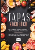 Bild: Tapas Kochbuch: 100 leckere & traditionelle Tapas Rezepte aus Spanien - Inklusive vegetarischer und veganer Rezepte sowie Dips - Books on Demand