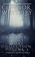 Cover: Fantasy Short Story Collection Volume 2: 5 Fantasy Short Stories (Whiteley Fantasy Short Story Collections, #2) - Whiteley Fantasy Short Story Collections