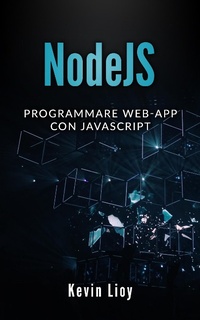 Enlarge image Cover: NodeJS: Programmare Web-App Con Javascript (Programmazione Web, #3) - Kevin Lioy