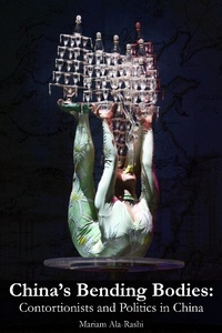 Enlarge image Cover: China's Bending Bodies: Contortionists and Politics in China - Modern Vaudeville Press