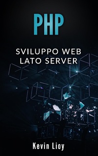 Enlarge image Cover: PHP: Sviluppo Web Lato Server (Programmazione Web, #2) - Kevin Lioy