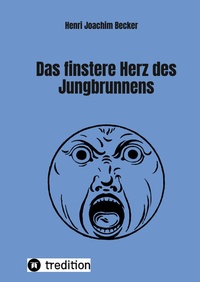 Abbildung von: Das finstere Herz des Jungbrunnens - Tredition