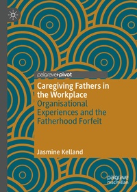 Abbildung von: Caregiving Fathers in the Workplace - Palgrave Macmillan