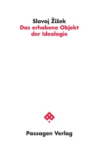 Abbildung von: Das erhabene Objekt der Ideologie - Passagen