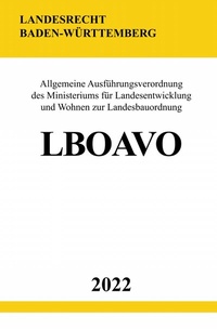Abbildung von: Allgemeine Ausführungsverordnung zur Landesbauordnung Baden-Württemberg LBOAVO 2022 - epubli