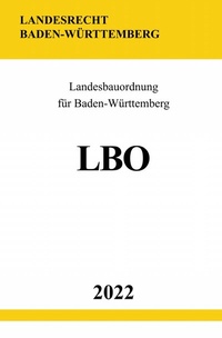 Abbildung von: Landesbauordnung für Baden-Württemberg LBO 2022 - epubli