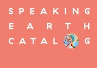 Enlarge image Cover: SPEAKING EARTH CATALOG - TAXISPALAIS Kunsthalle Tirol GmbH