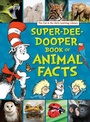 Cover: The Cat in the Hat's Learning Library Super-Dee-Dooper Book of Animal Facts - Random House Books for Young Readers