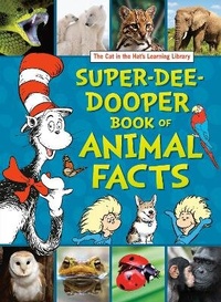 Enlarge image Cover: The Cat in the Hat's Learning Library Super-Dee-Dooper Book of Animal Facts - Random House Books for Young Readers