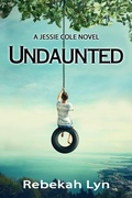 Cover: Undaunted (Jessie Cole Trilogy, #1) - Real Life Books and Media