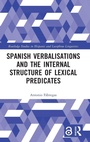 Cover: Spanish Verbalisations and the Internal Structure of Lexical Predicates - Routledge
