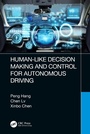 Cover: Human-Like Decision Making and Control for Autonomous Driving - CRC Press