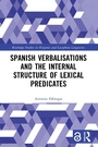 Cover: Spanish Verbalisations and the Internal Structure of Lexical Predicates - Routledge