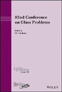 Cover: 82nd Conference on Glass Problems, Ceramic Transactions Volume 270 - Wiley