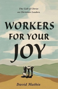 Enlarge image Cover: Workers for Your Joy - Crossway Books
