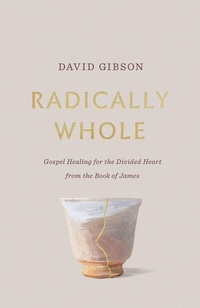 Enlarge image Cover: Radically Whole - Crossway Books