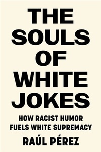 Abbildung von: The Souls of White Jokes - Stanford University Press