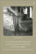 Cover: A Constitutionalist Approach to the European Convention on Human Rights - Hart Publishing