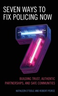 Cover: Seven Ways to Fix Policing NOW - Rowman & Littlefield Publishers