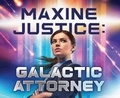 Cover: Maxine Justice: Galactic Attorney - Oasis Audio