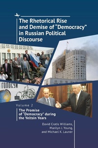 Enlarge image Cover: The Rhetorical Rise and Demise of "Democracy" in Russian Political Discourse, Volume 2 - Academic Studies Press