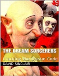Cover: The Dream Sorcerers: Cracking the Dream Code - Lulu.com