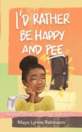Cover: I'd Rather Be Happy and Pee - Live in Truth, Inc