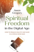 Cover: Spiritual Freedom in the Digital Age - O Books