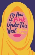 Cover: My Hair Is Pink Under This Veil - Biteback Publishing