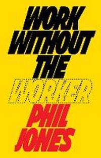 Enlarge image Cover: Work Without the Worker - Verso Books