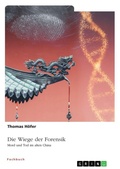 Cover: Die Wiege der Forensik. Mord und Tod im alten China - GRIN Verlag