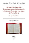 Cover: Scepticisme moderne et historiographie pol&eacute;mique dans le Dictionnaire historique et critique de Pierre Bayle - Narr Francke Attempto Verlag