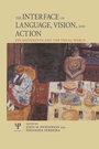 Cover: The Interface of Language, Vision, and Action - Psychology Press Ltd