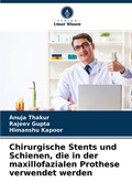 Cover: Chirurgische Stents und Schienen, die in der maxillofazialen Prothese verwendet werden - Verlag Unser Wissen